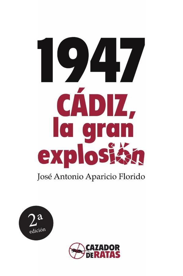 1947. Cádiz, la gran explosión