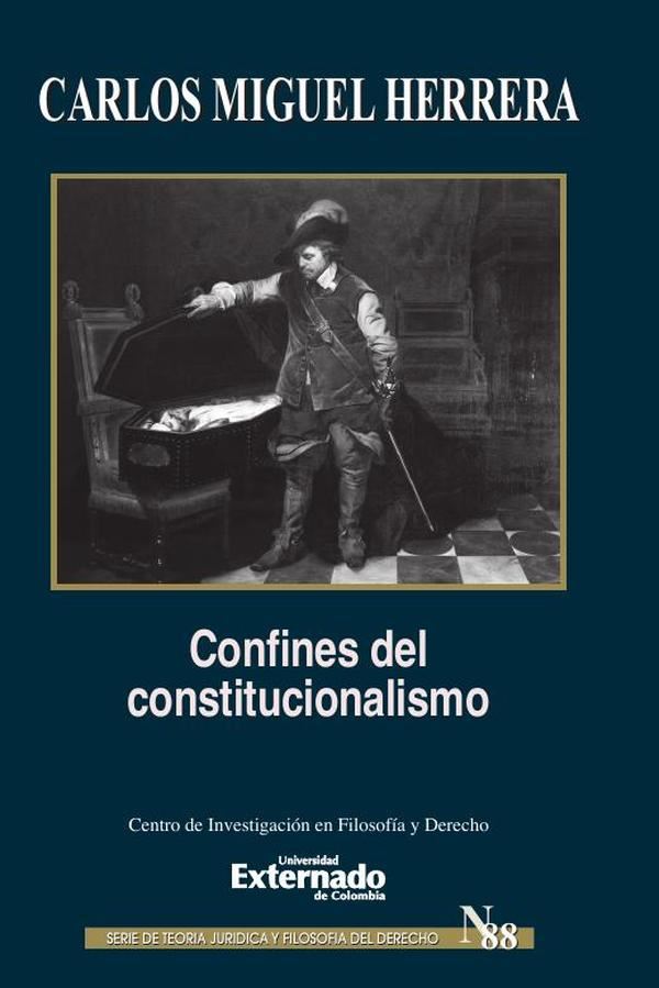 Confines del constitucionalismo. Serie de Teoría Jurídica y Filosofía del Derecho n.° 88