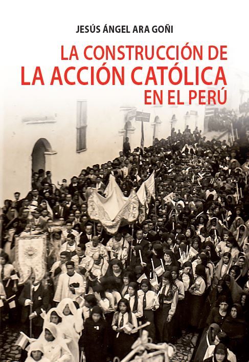 La construcción de la Acción Católica en el Perú