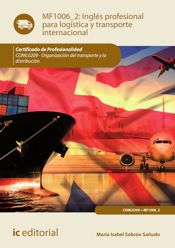 Inglés profesional para la logística y transporte internacional. COML0209 – Organización del transporte y la distribución
