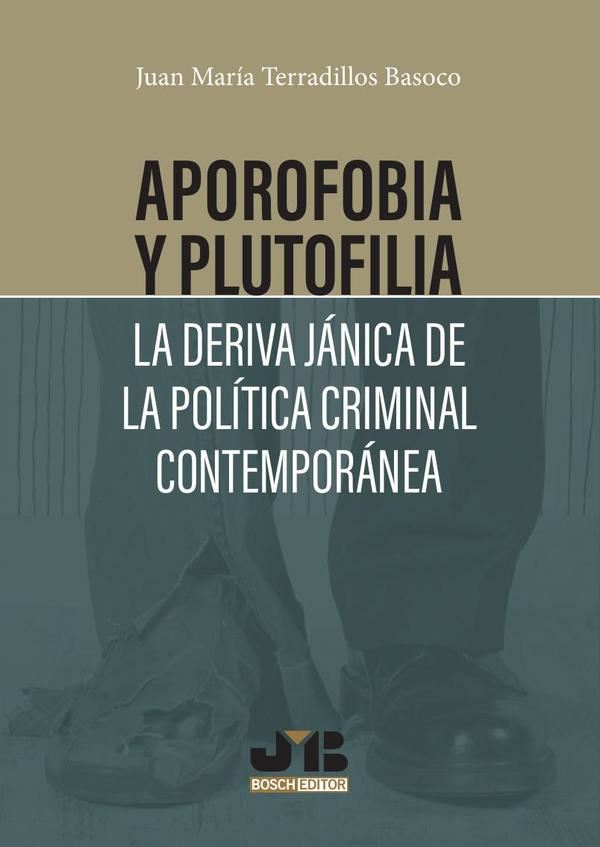 Aporofobia y Plutofilia: La deriva jánica de la política criminal contemporánea