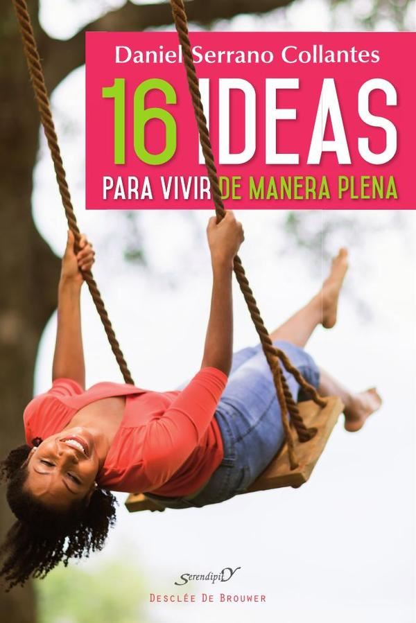 16 ideas para vivir de manera plena. Experiencias y reflexiones de un médico de familia