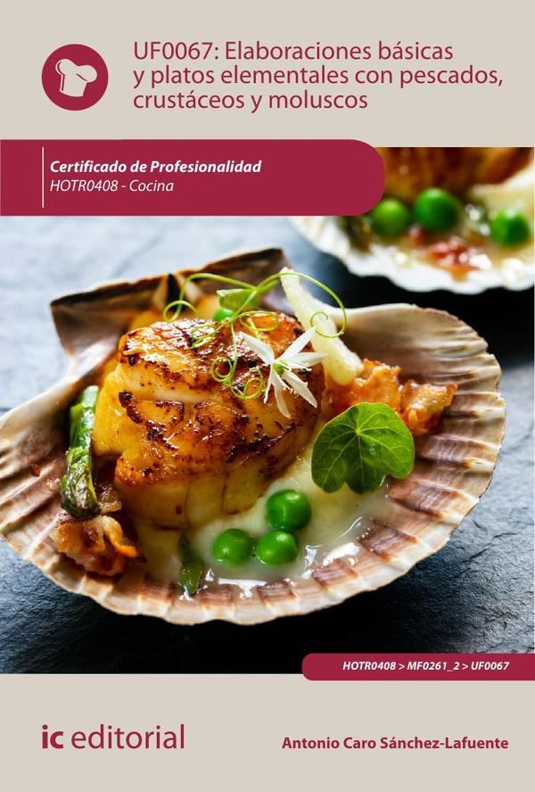 Elaboraciones básicas y platos elementales con pescados, crustáceos y moluscos. HOTR0408 – Cocina