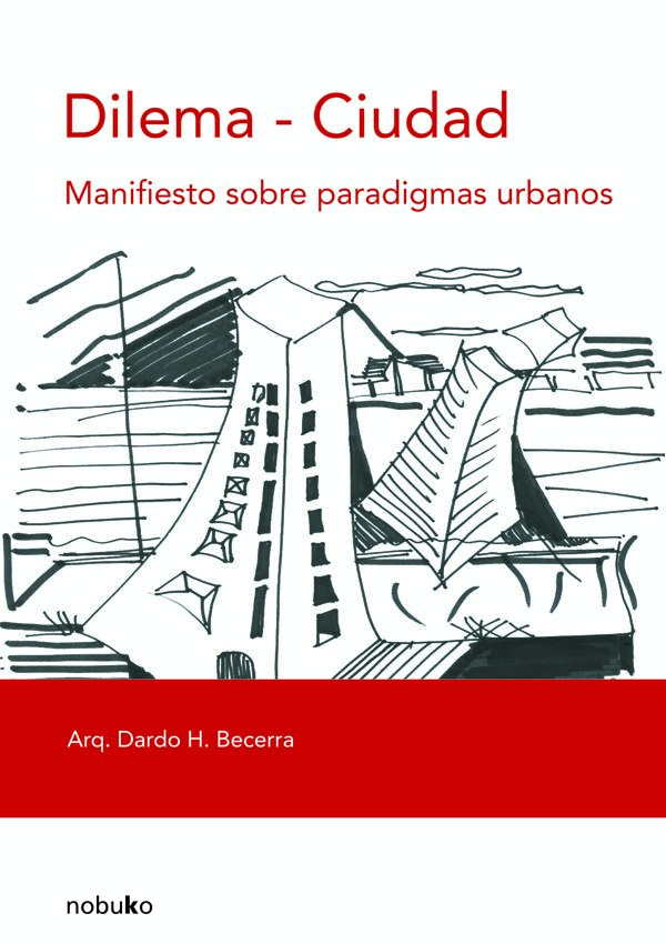 Dilema – Ciudad. Manifiesto sobre paradigmas urbanos