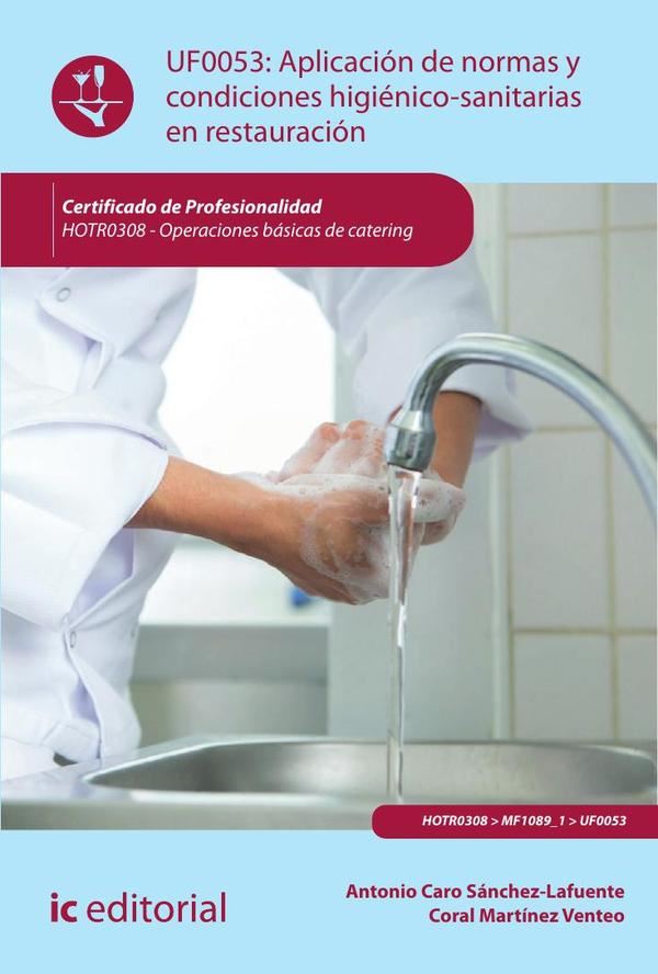 Aplicación de normas y condiciones higiénico-sanitarias en restauración. HOTR0308 – Operaciones básicas de catering