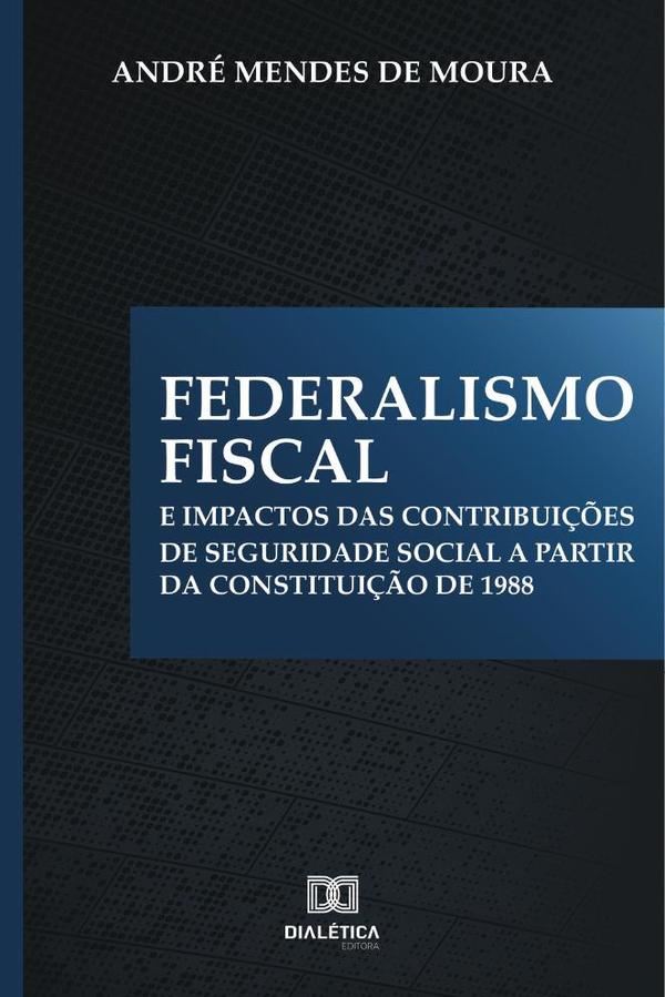 Federalismo Fiscal e impactos das contribuições de Seguridade Social a partir da Constituição de 1988