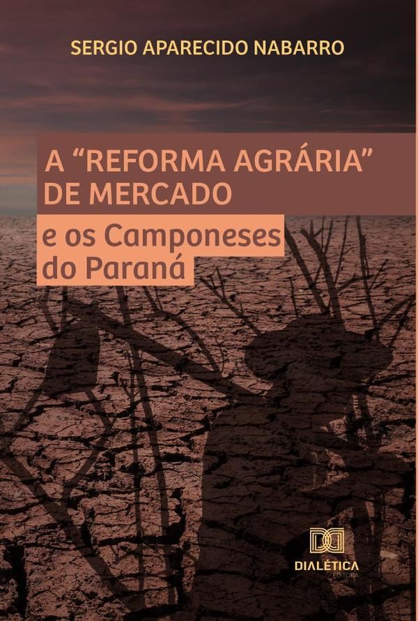 A “Reforma Agrária” de Mercado e os Camponeses do Paraná