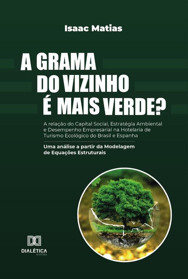 A grama do vizinho é mais verde? A relação do Capital Social, Estratégia Ambiental e Desempenho Empresarial na Hotelaria de Turismo Ecológico do Brasil e Espanha