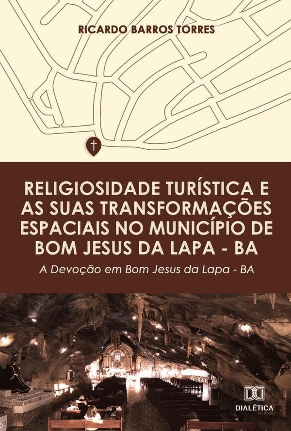Religiosidade turística e as suas transformações espaciais no município de Bom Jesus da Lapa – BA