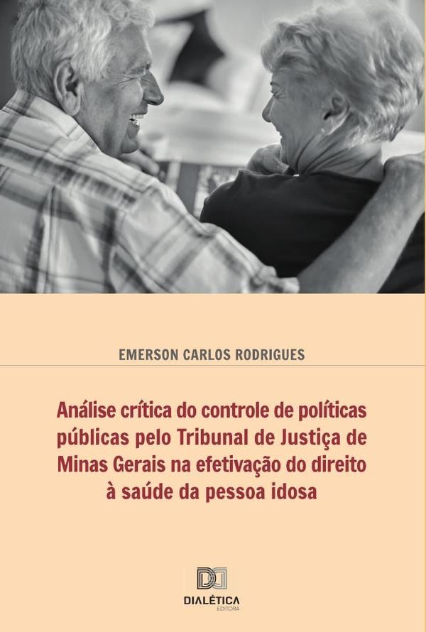 Análise crítica do controle de políticas públicas pelo Tribunal de Justiça de Minas Gerais na efetivação do direito à saúde da pessoa idosa