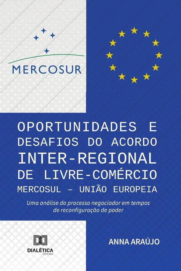 Oportunidades e Desafios do Acordo Inter-Regional de Livre-Comércio MERCOSUL – União Europeia