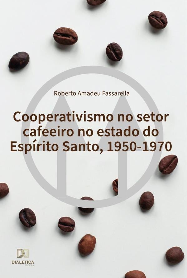 Cooperativismo no setor cafeeiro no estado do Espírito Santo, 1950-1970