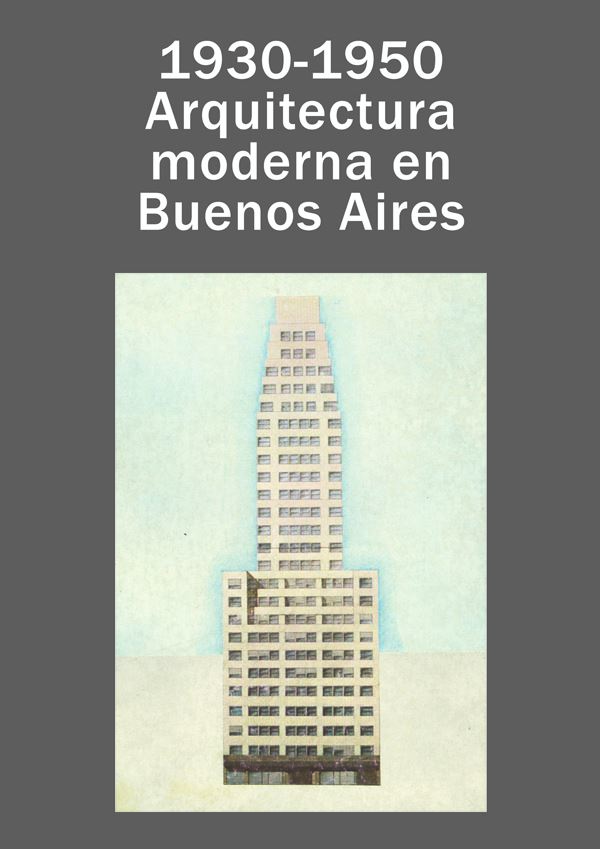 1930 – 1950 Arquitectura moderna en Buenos Aires