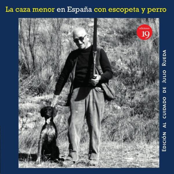 La caza menor con escopeta y perro (en la España del siglo XIX al XXI)