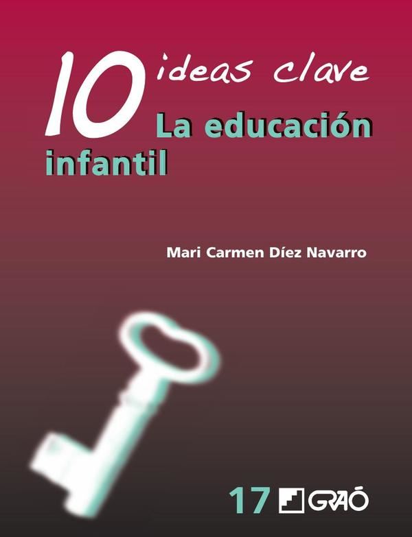10 Ideas Clave. La educación infantil