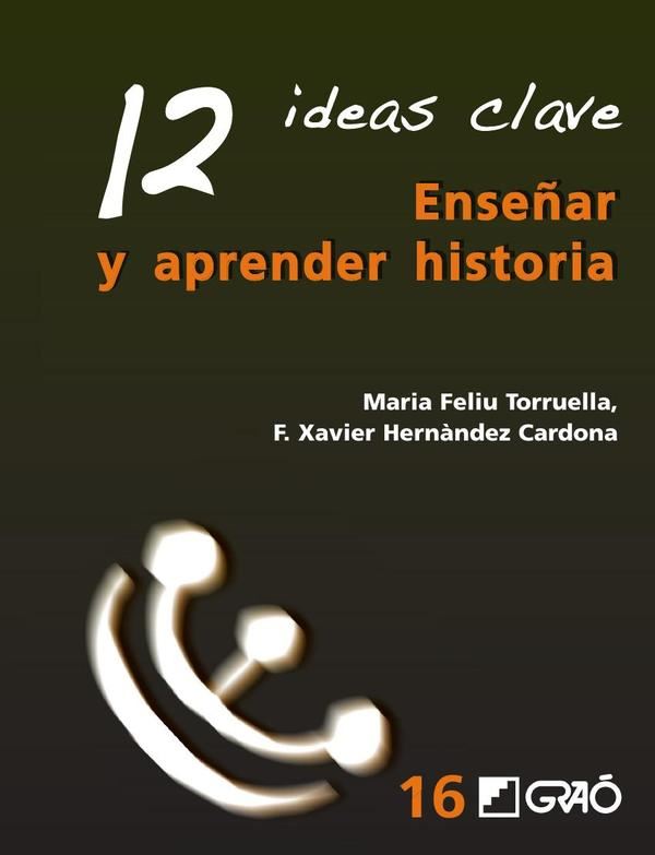 12 Ideas Clave. Enseñar y aprender historia