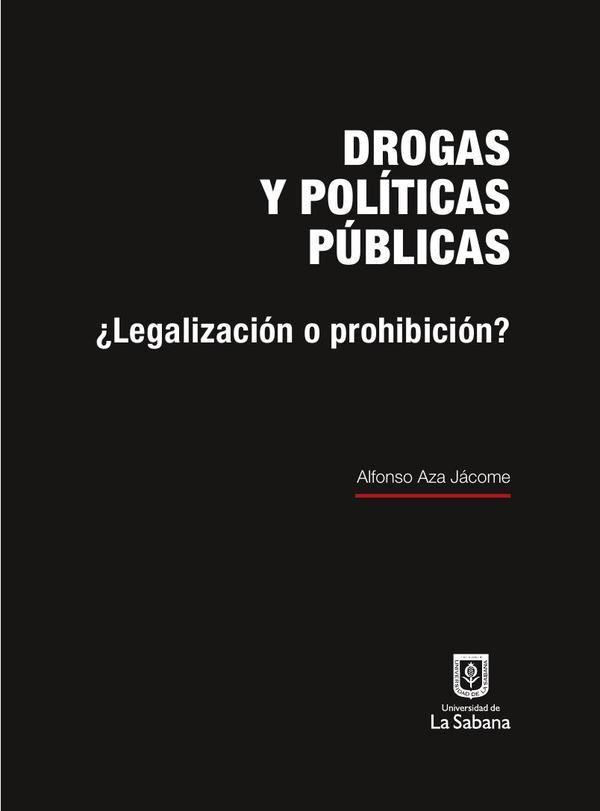 Drogas y políticas públicas: ¿legalización o prohibición?