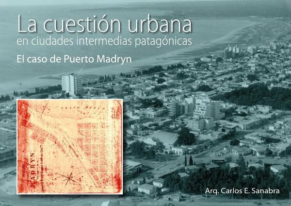 La cuestión urbana en ciudades intermedias patagónicas