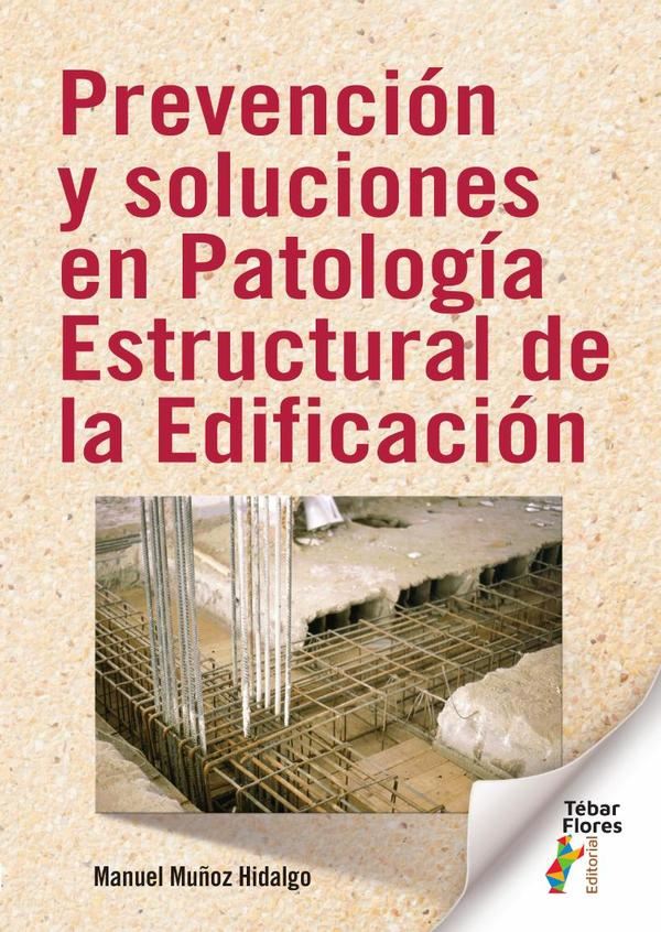 Prevención y soluciones en Patología Estructural de la Edificación