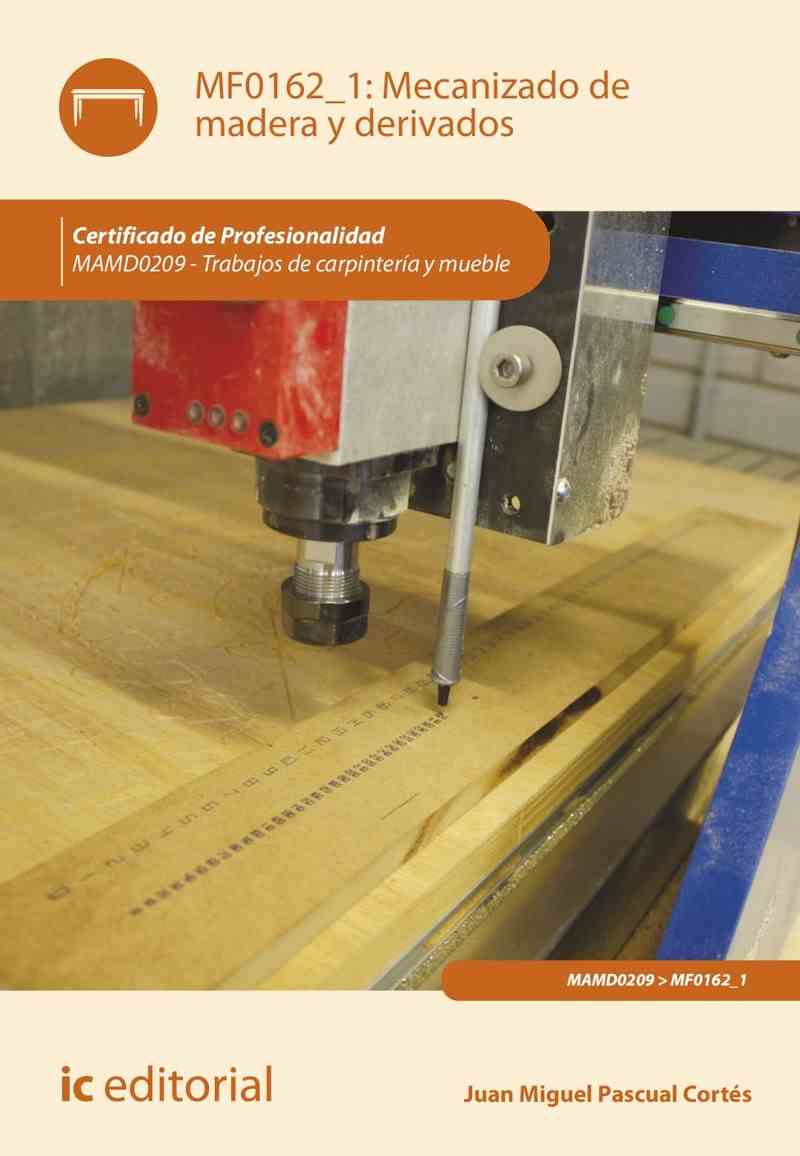 Mecanizado de madera y derivados. MAMD0209 – Trabajos de carpintería y mueble